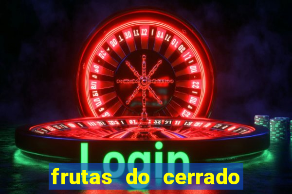 frutas do cerrado de a a z