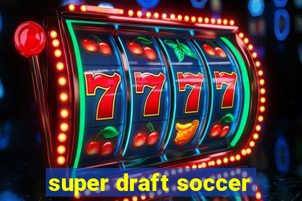 super draft soccer