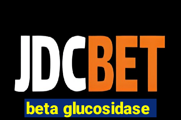 beta glucosidase