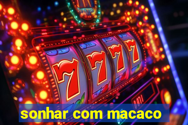 sonhar com macaco