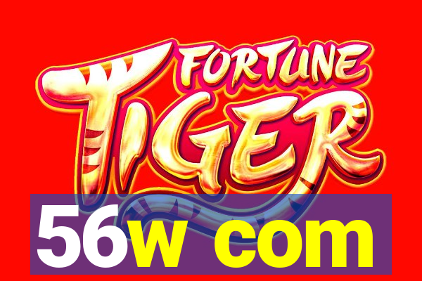 56w com