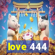 love 444