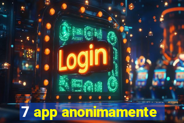 7 app anonimamente