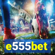 e555bet