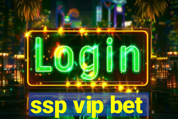 ssp vip bet