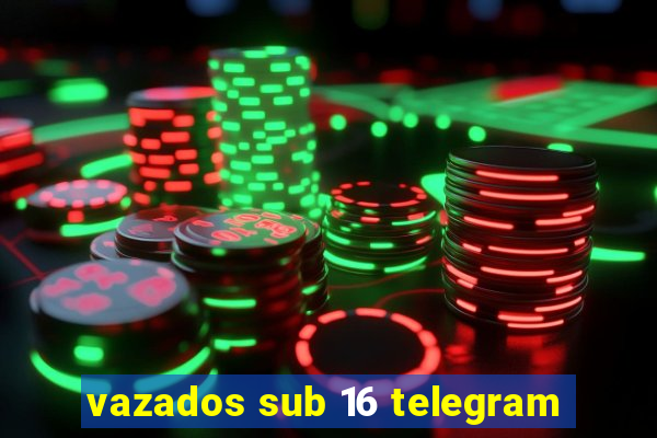 vazados sub 16 telegram