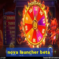 nova launcher beta