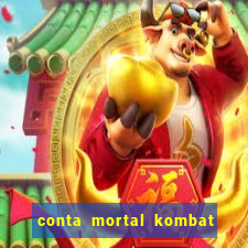 conta mortal kombat mobile grátis conta mortal kombat mobile