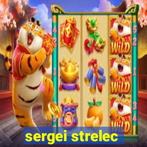 sergei strelec