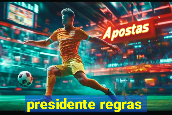 presidente regras
