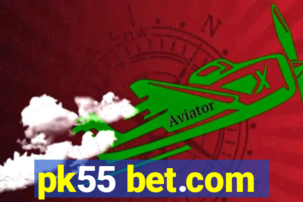 pk55 bet.com