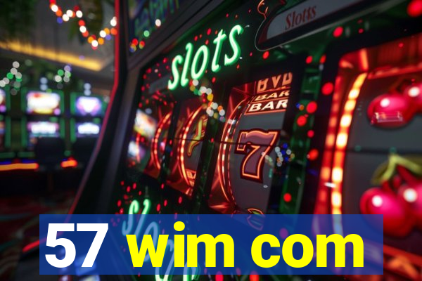 57 wim com