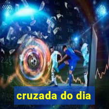 cruzada do dia