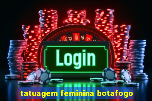 tatuagem feminina botafogo