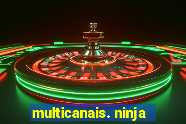 multicanais. ninja
