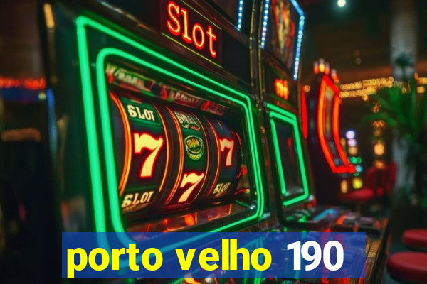 porto velho 190