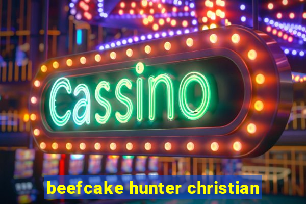 beefcake hunter christian