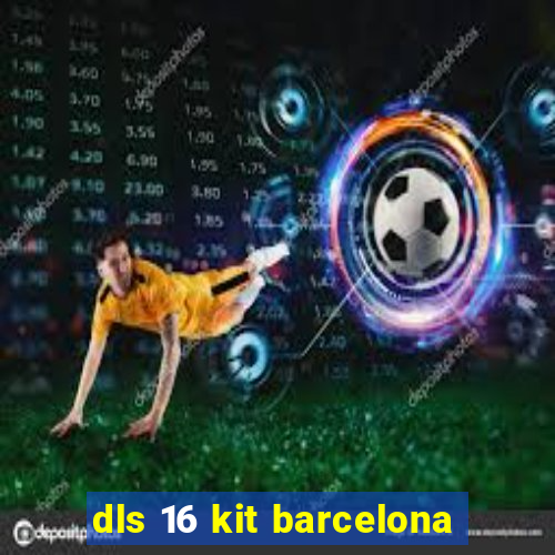 dls 16 kit barcelona