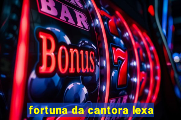 fortuna da cantora lexa