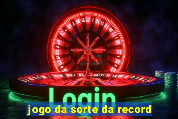 jogo da sorte da record