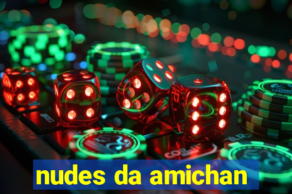 nudes da amichan