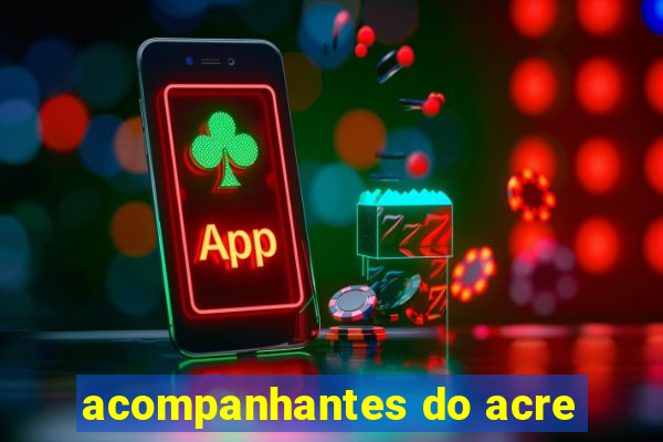 acompanhantes do acre