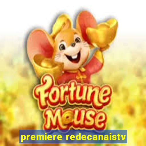 premiere redecanaistv