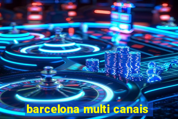 barcelona multi canais