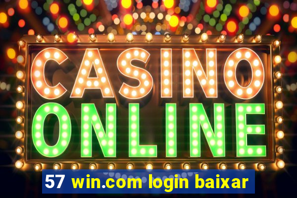57 win.com login baixar