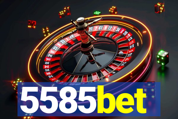 5585bet