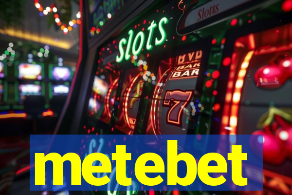 metebet