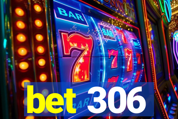 bet 306