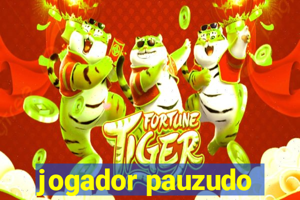 jogador pauzudo