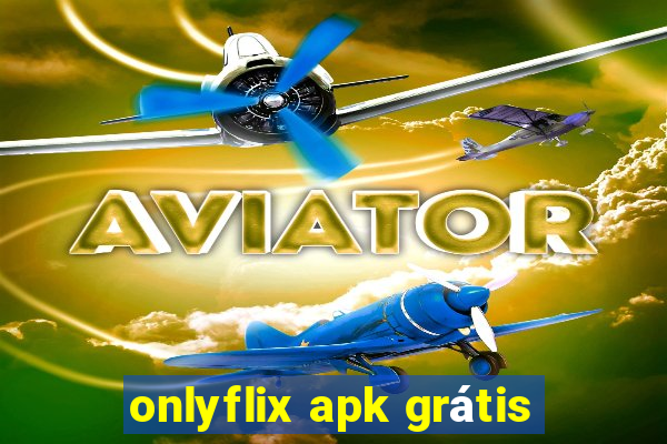onlyflix apk grátis
