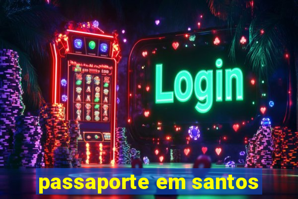passaporte em santos