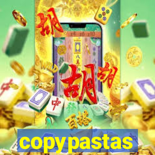 copypastas