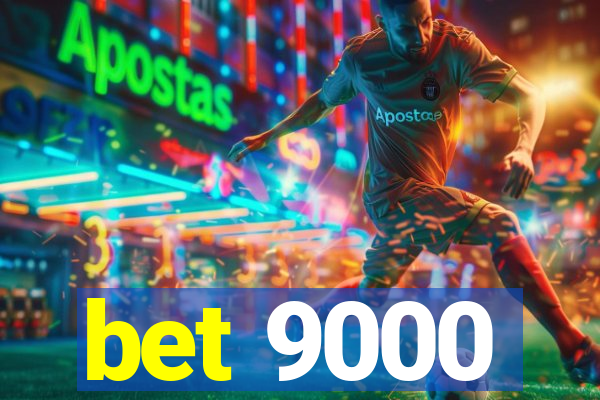 bet 9000