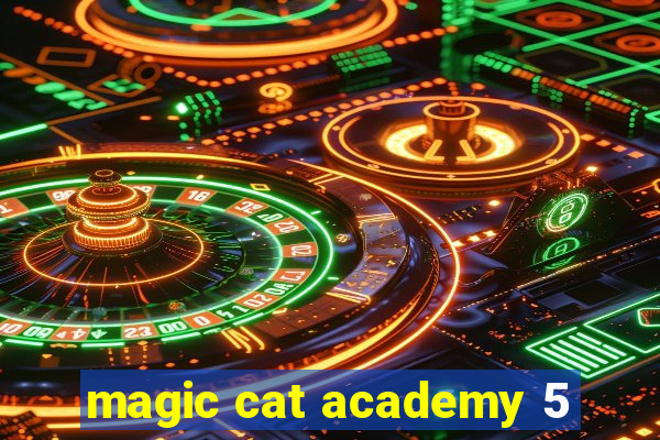 magic cat academy 5