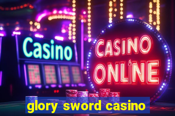 glory sword casino