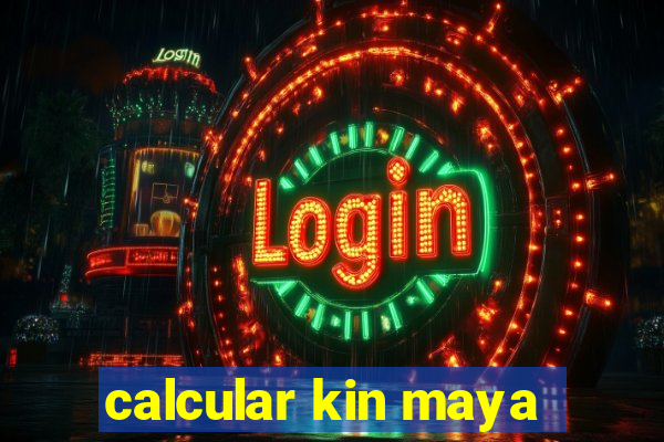calcular kin maya