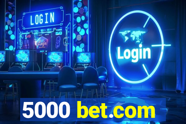 5000 bet.com