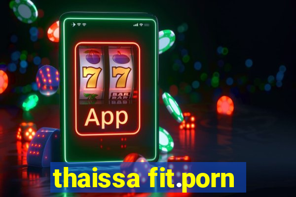 thaissa fit.porn