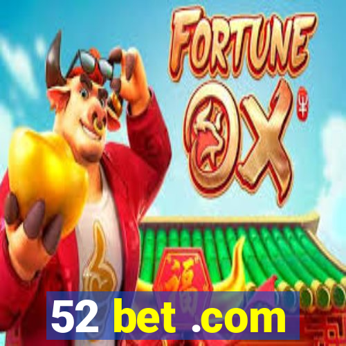 52 bet .com