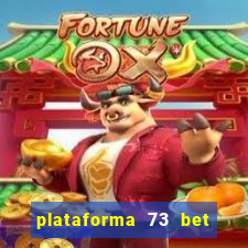 plataforma 73 bet é confiável