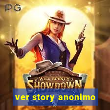 ver story anonimo
