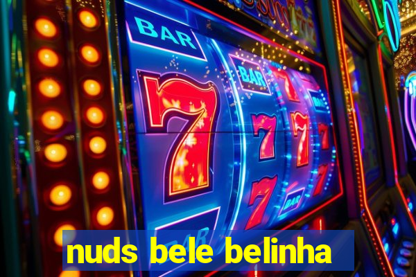 nuds bele belinha