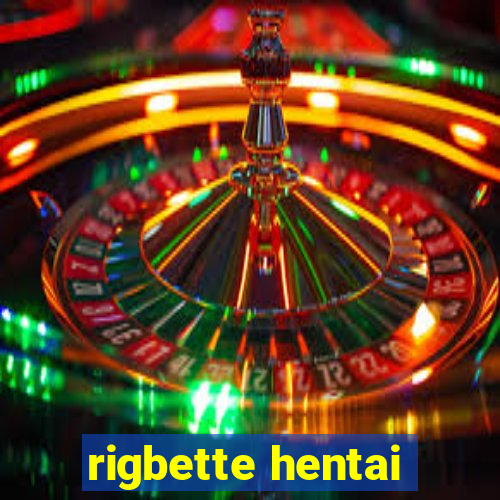 rigbette hentai