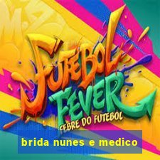 brida nunes e medico