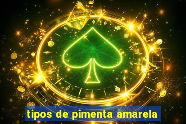 tipos de pimenta amarela
