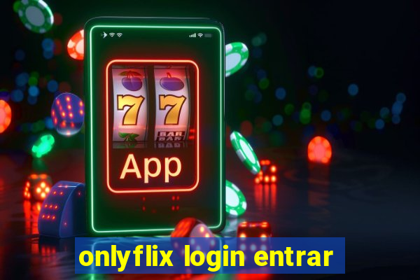 onlyflix login entrar